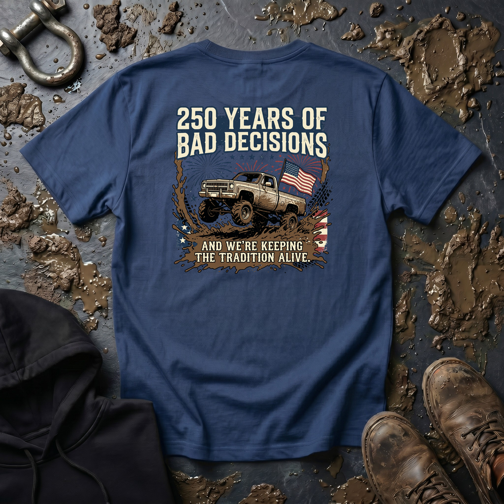 Mud & Misfits '250 Years of Bad Decisions' T-shirt