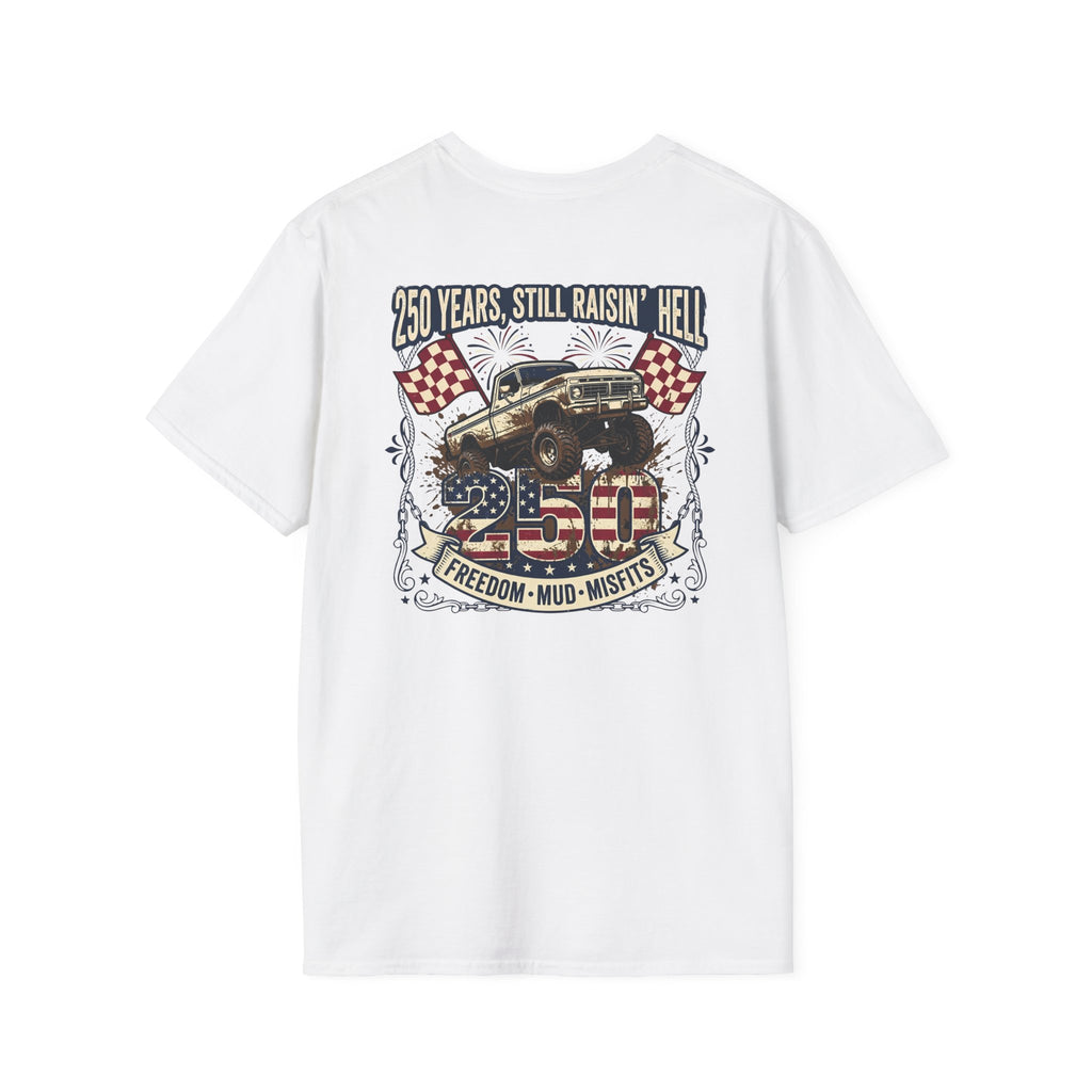 Mud & Misfits '250 Years Still Raisin' Hell' T-shirt