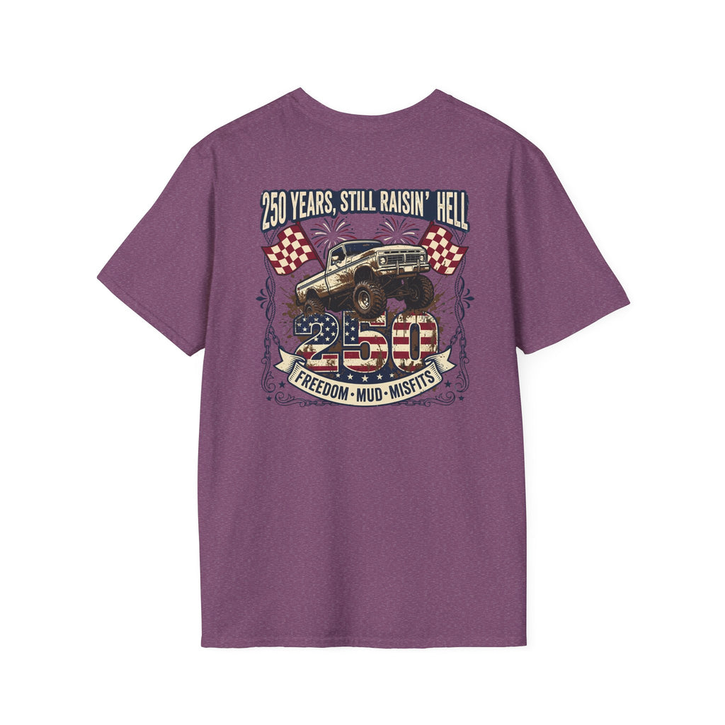 Mud & Misfits '250 Years Still Raisin' Hell' T-shirt