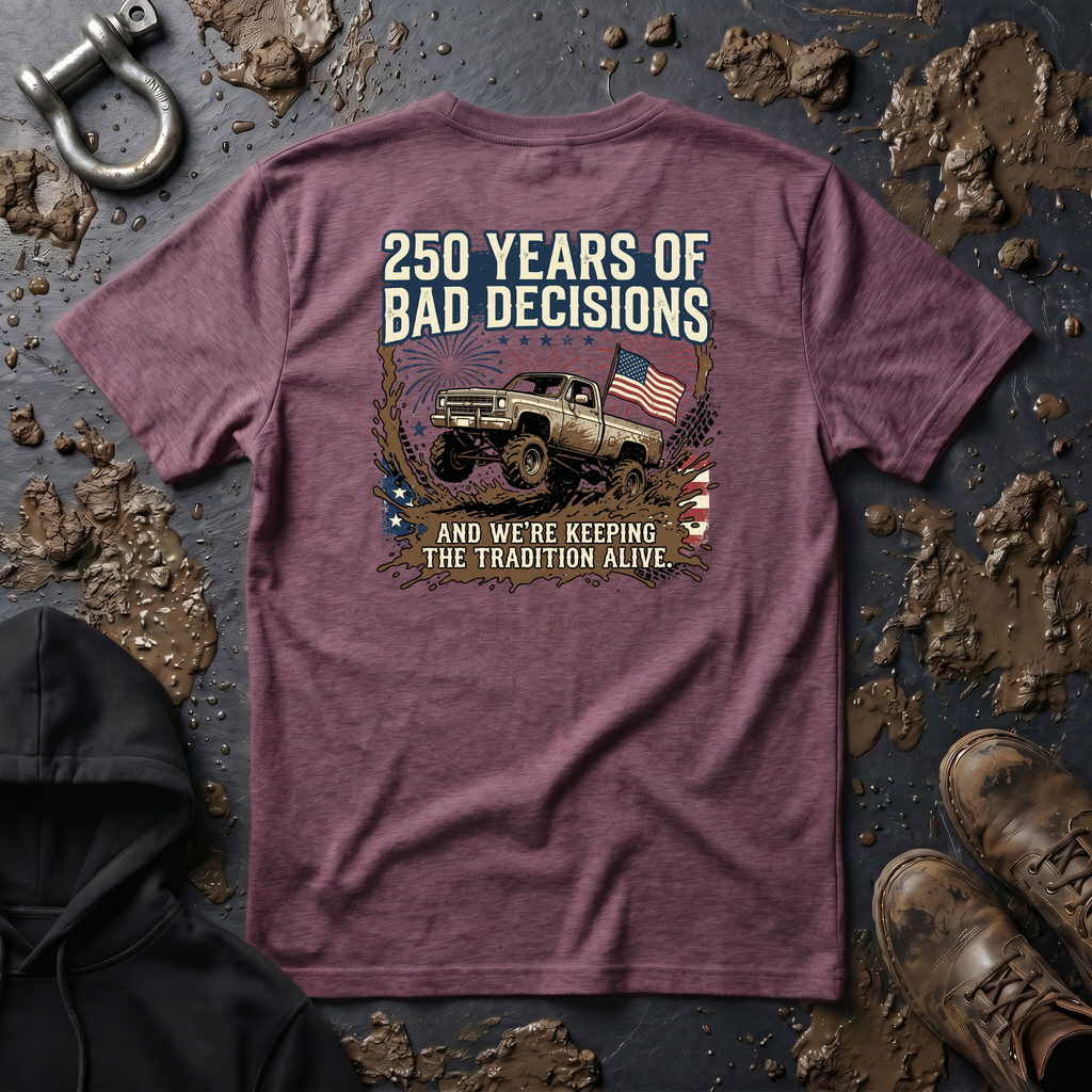 Mud & Misfits '250 Years of Bad Decisions' T-shirt