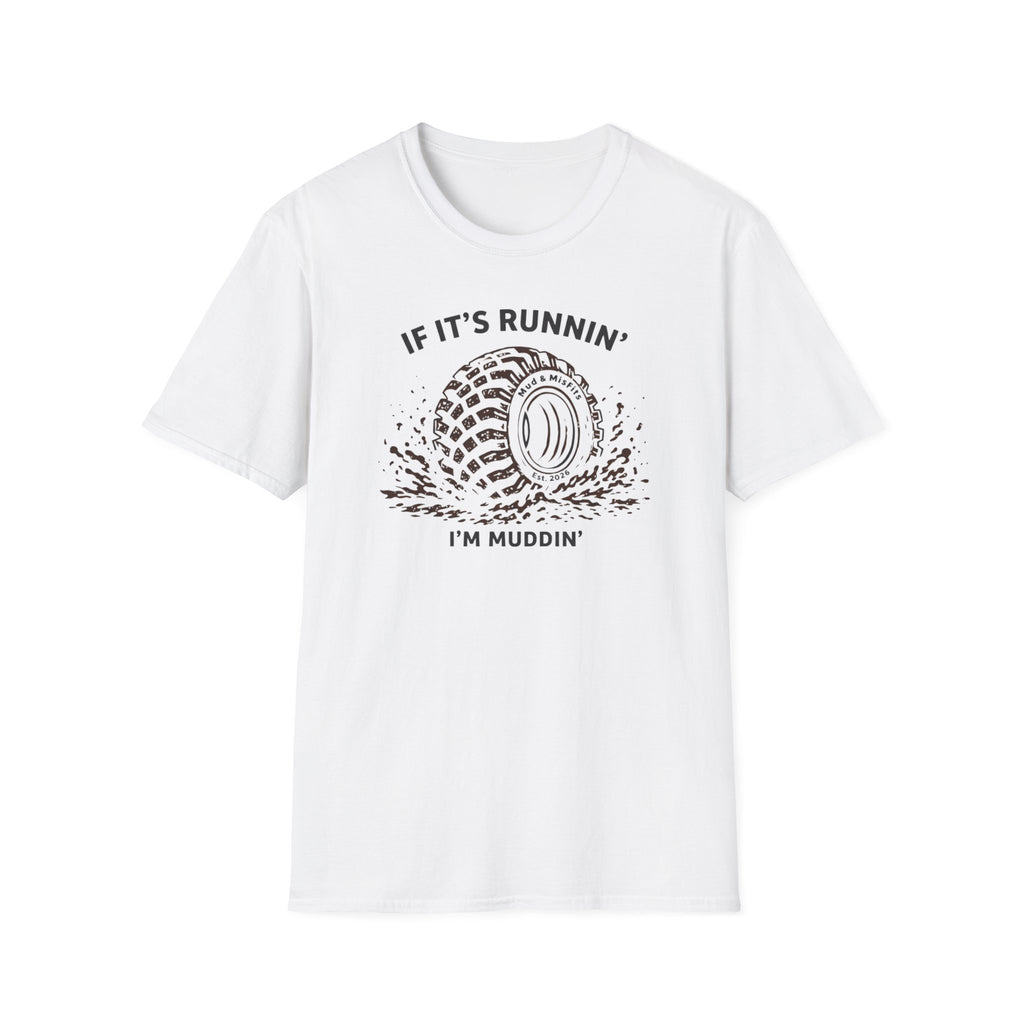 Mud & Misfits "If It's Runnin' I'm Muddin'" T-shirt