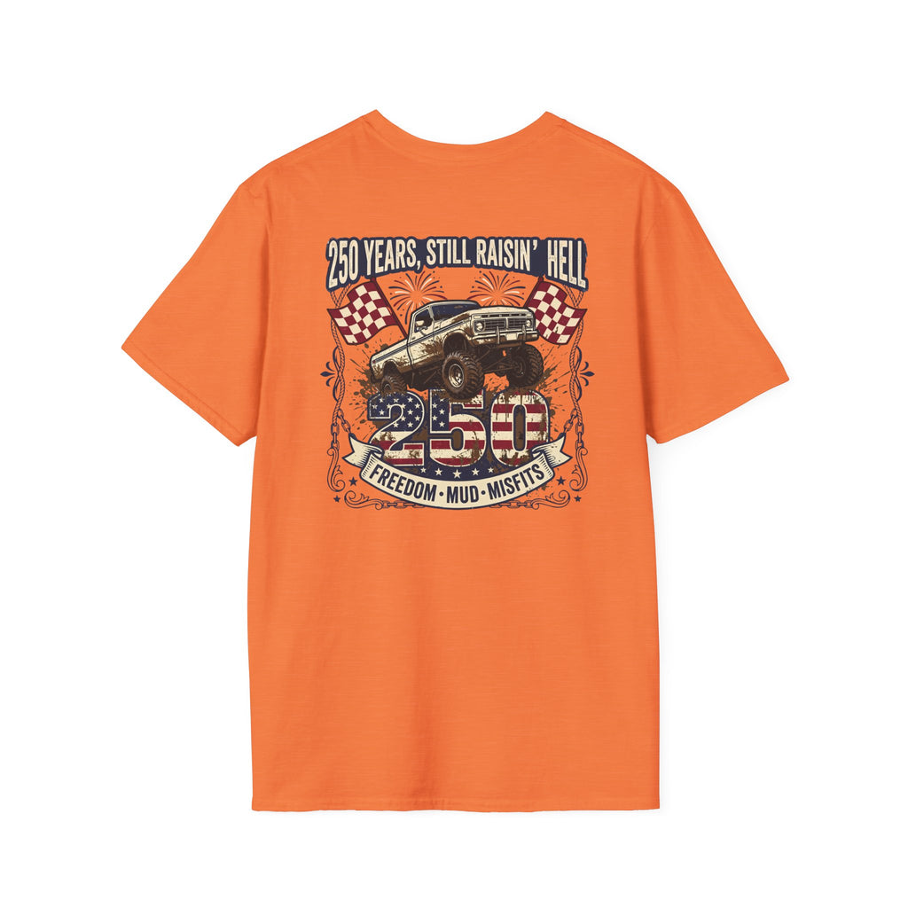 Mud & Misfits '250 Years Still Raisin' Hell' T-shirt