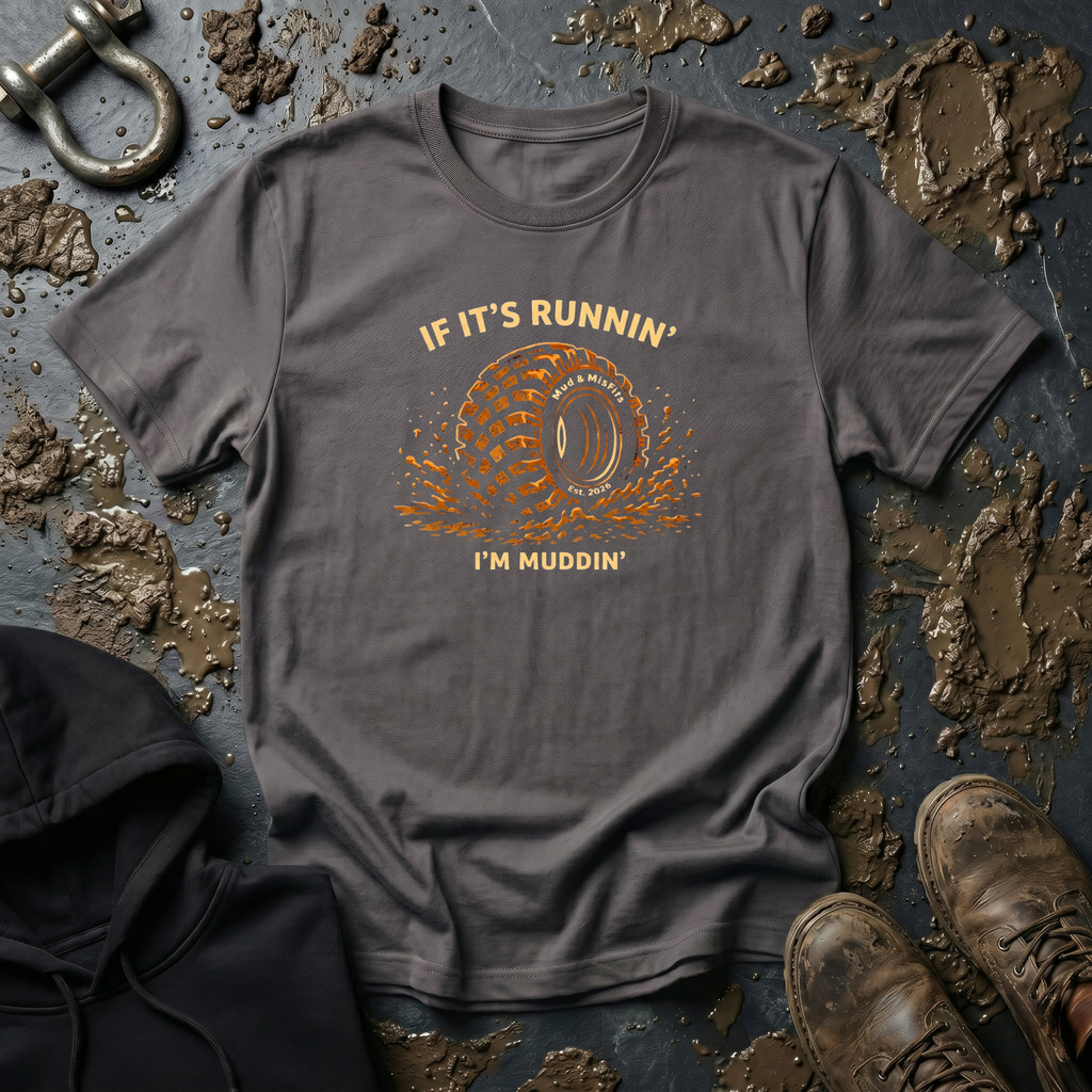 Mud & Misfits "If It's Runnin' I'm Muddin'" T-shirt