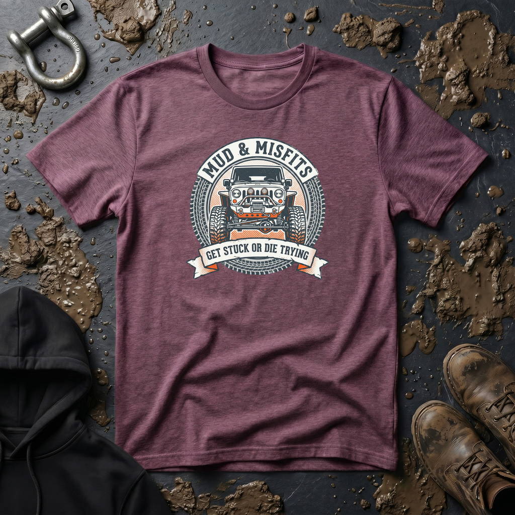 Mud & Misfits "Get Stuck Or Die Trying" 4X4 T-shirt