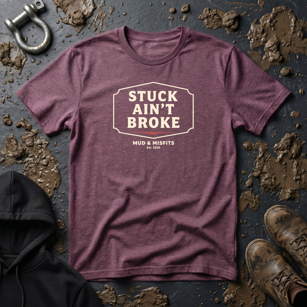 Mud & Misfits "Stuck Ain't Broke" Sign T-shirt