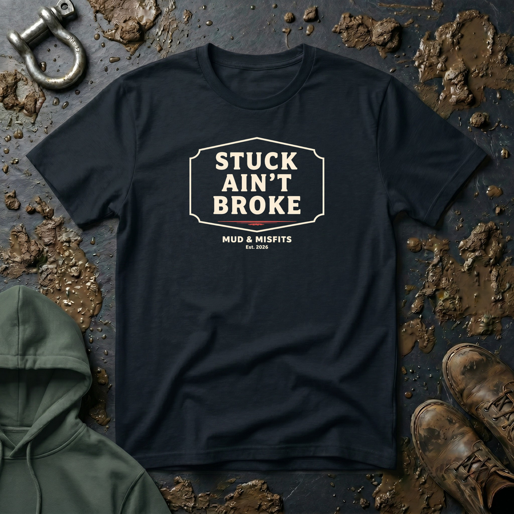 Mud & Misfits "Stuck Ain't Broke" Sign T-shirt
