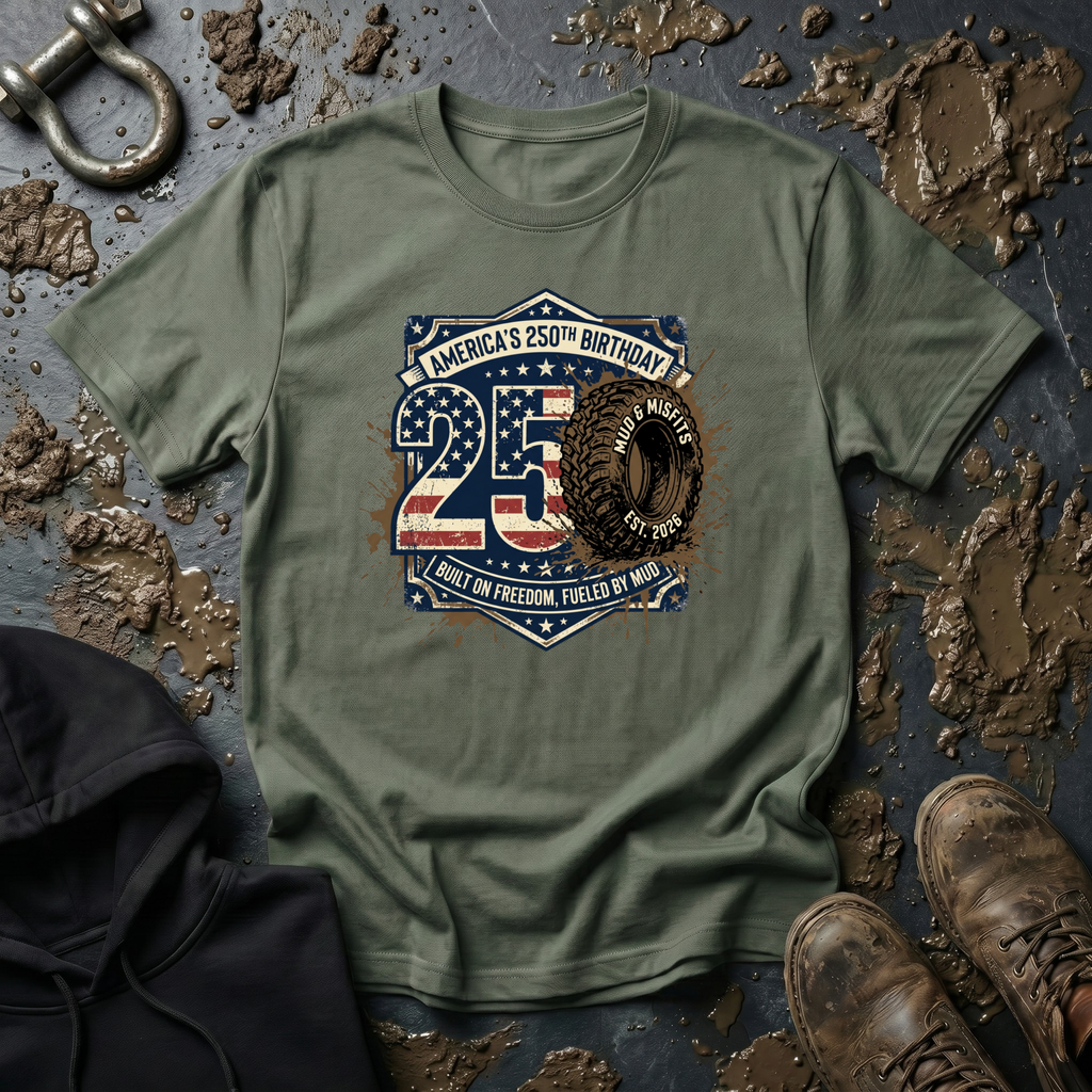 Mud & Misfits 'USA 250th Birthday - Built on Freedom, Fueled by Mud' 250 T-shirt