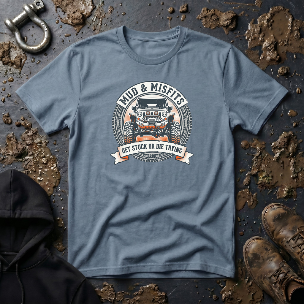 Mud & Misfits "Get Stuck Or Die Trying" 4X4 T-shirt